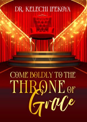 Come Boldly To The Throne Of Grace